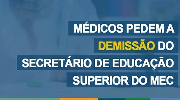 Médicos Pedem a Demissão do Secretário de Educação Superior do MEC