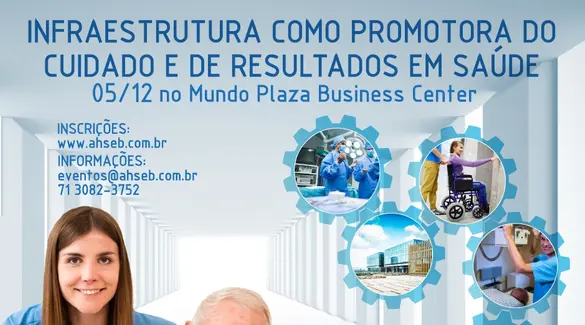 Ahseb promove seminário “Infraestrutura Como Promotora do Cuidado e de Resultados em Saúde”