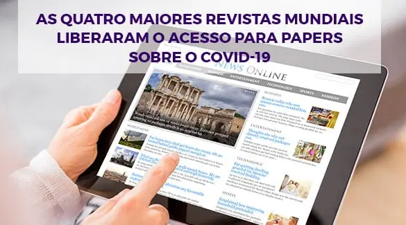 As Quatro Maiores Revistas Mundiais liberam o acesso para papers sobre o Covid-19