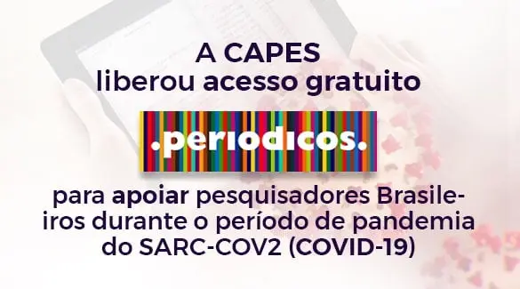 A CAPES liberou acesso gratuito para apoiar pesquisadores Brasileiros durante o período de pandemia do SARC-COV2 (COVID-19)