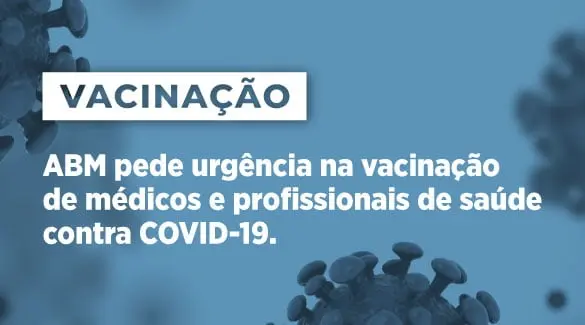 ABM pede urgência na vacinação de médicos e profissionais de saúde contra Covid-19