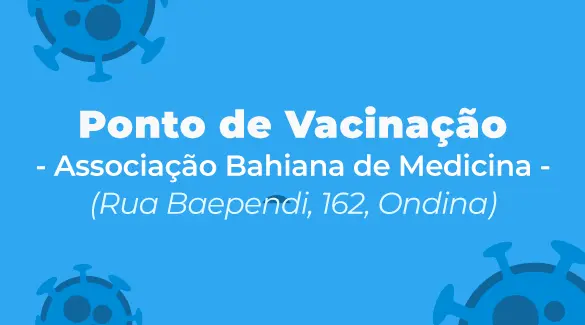 Associação Bahiana de Medicina será ponto de vacinação a partir desta quinta-feira (11/03)