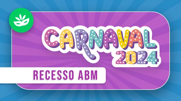 Cronograma de funcionamento da ABM no período de Carnaval 